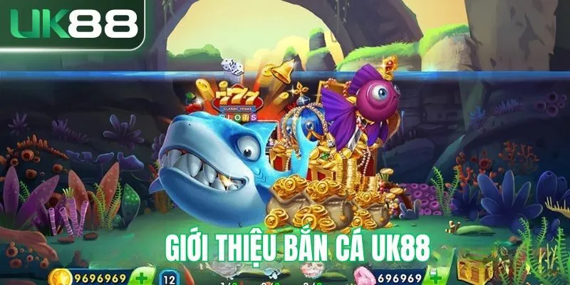 Tổng quan về bắn cá UK88